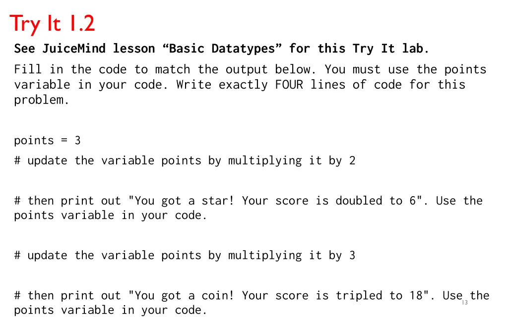 try it 1 2 see juicemind lesson basic datatypes