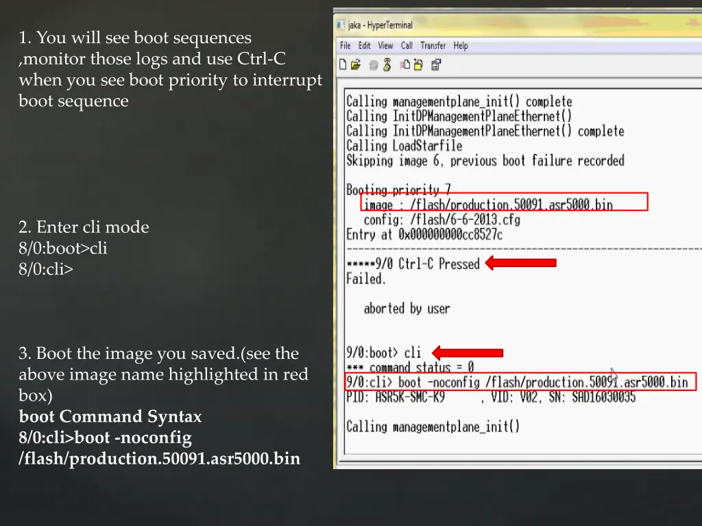 1 you will see boot sequences monitor those logs