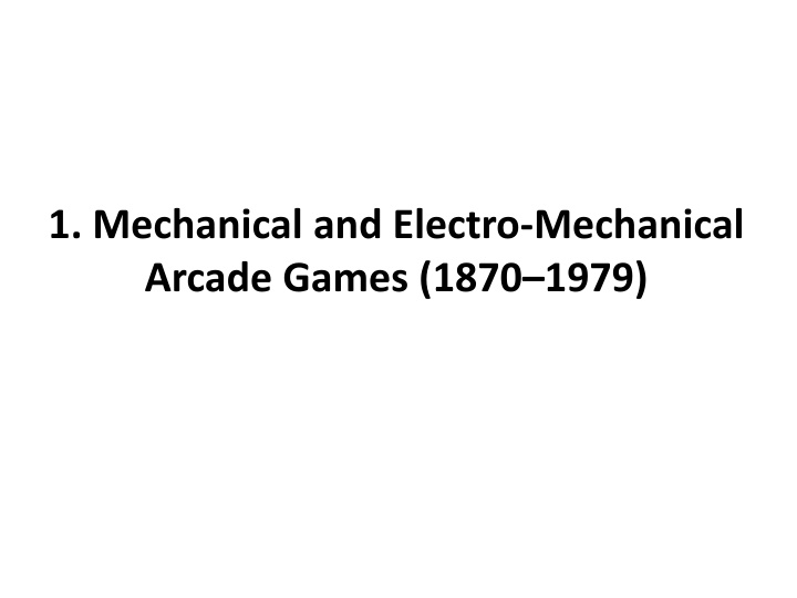 1 mechanical and electro mechanical arcade games