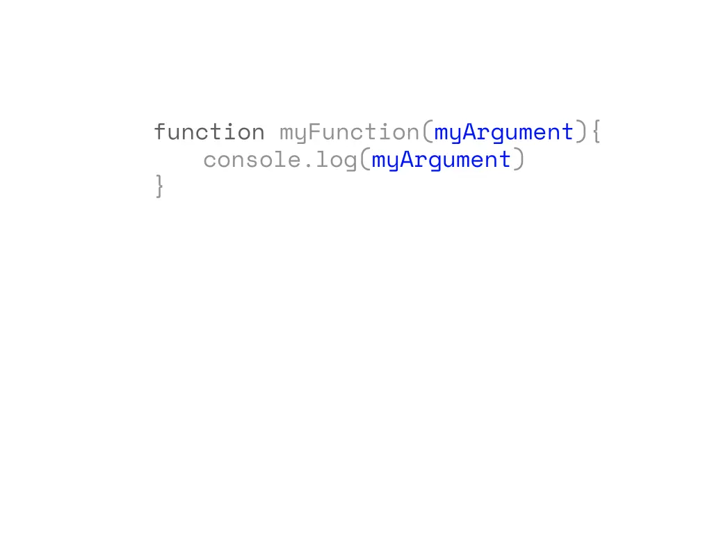 function myfunction myargument console