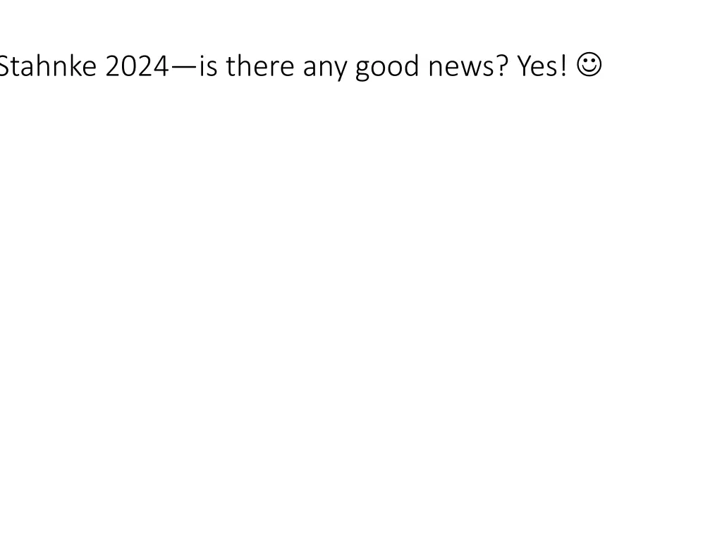 stahnke 2024 is there any good news yes