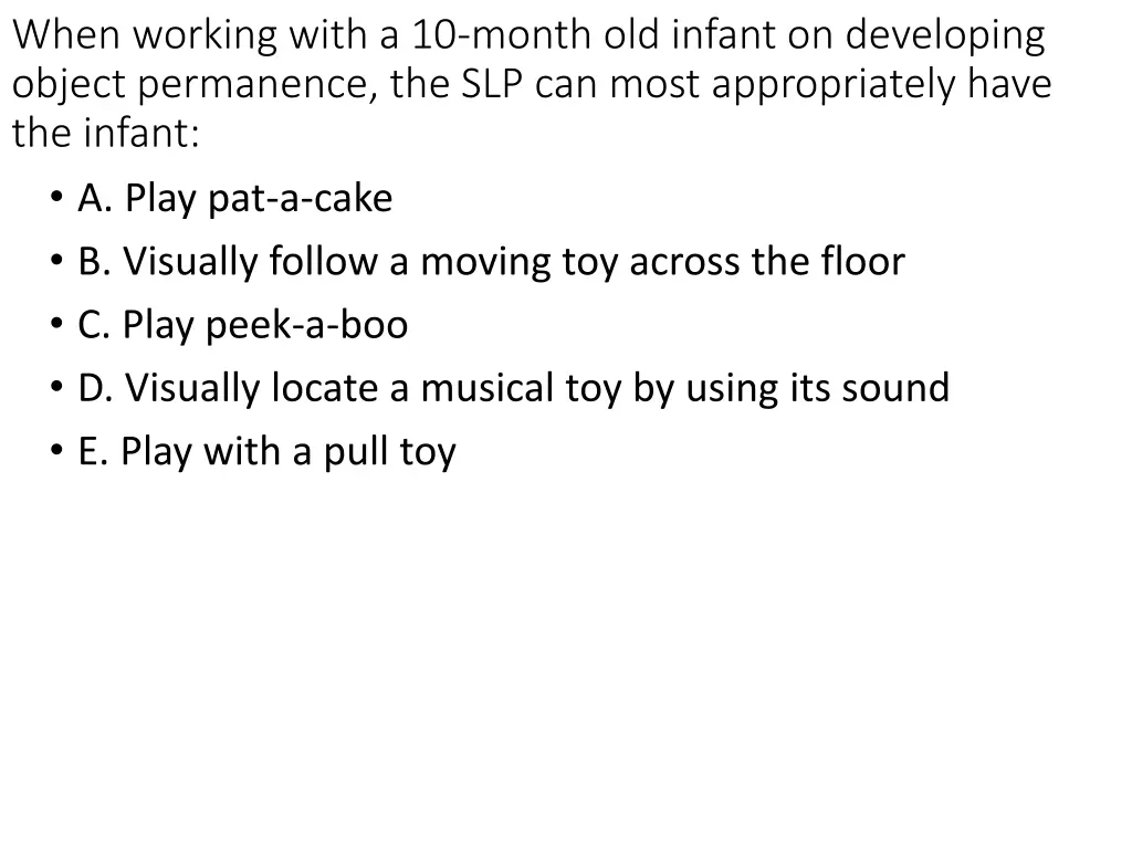 when working with a 10 month old infant