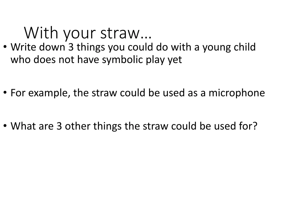 with your straw write down 3 things you could