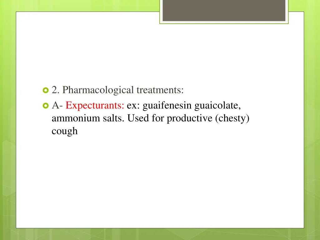 2 pharmacological treatments a expecturants