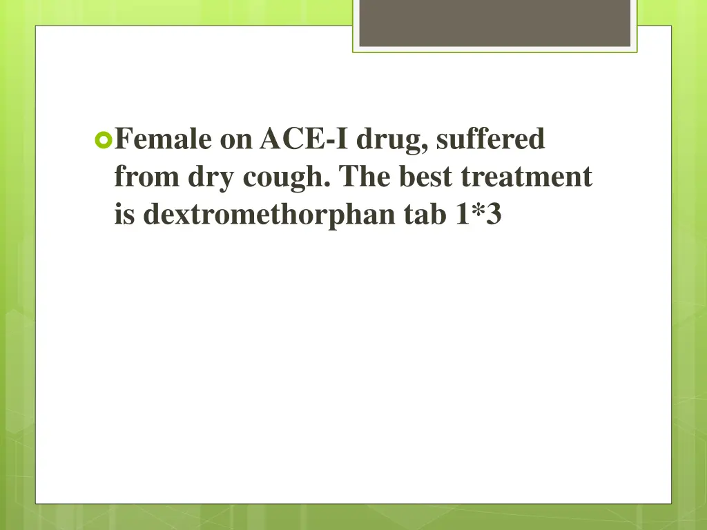 female on ace i drug suffered from dry cough