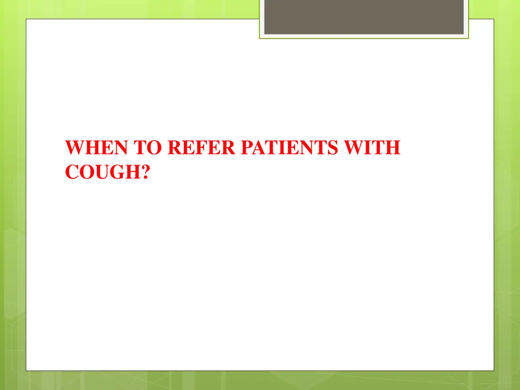 when to refer patients with cough