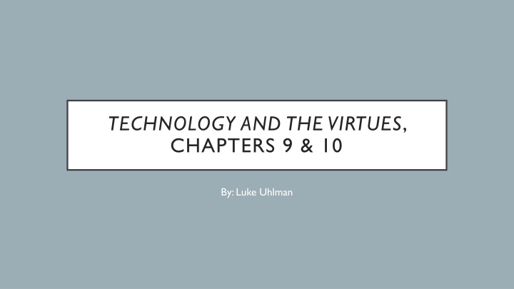 technology and the virtues chapters 9 10