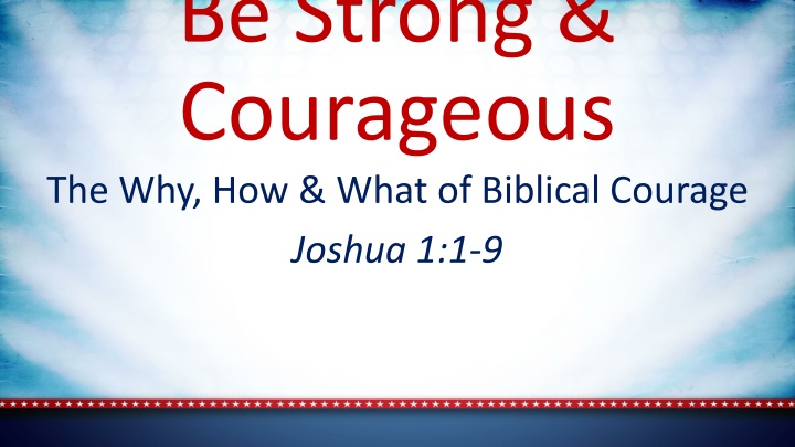 be strong courageous the why how what of biblical