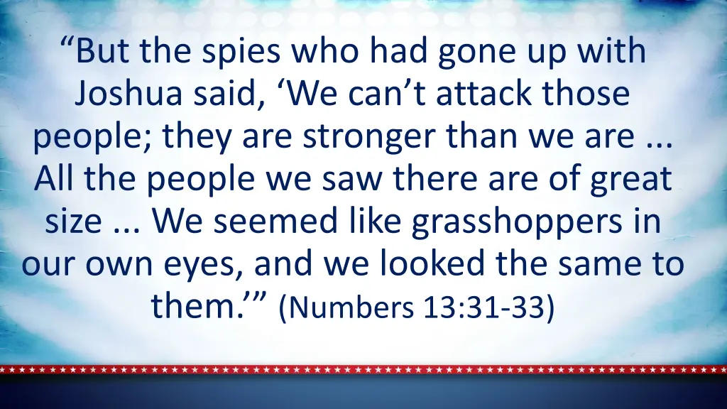 but the spies who had gone up with joshua said