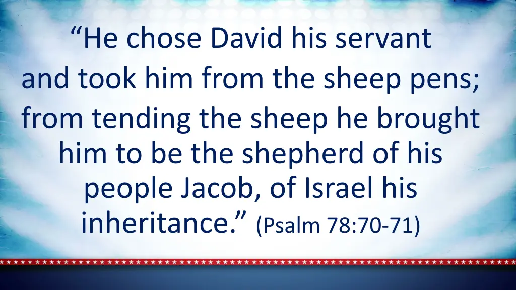 he chose david his servant and took him from