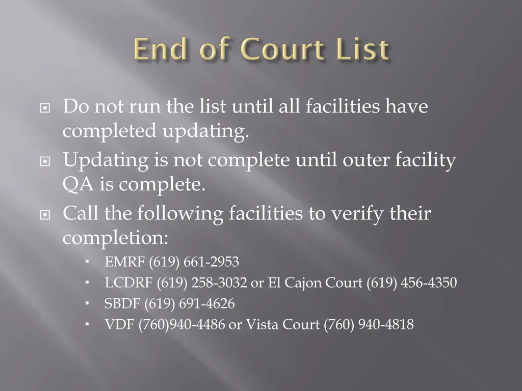 do not run the list until all facilities have