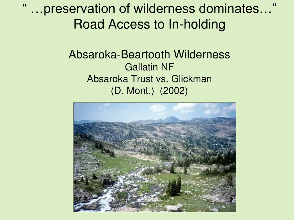 preservation of wilderness dominates road access