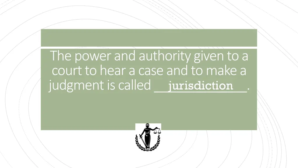 the power and authority given to a court to hear