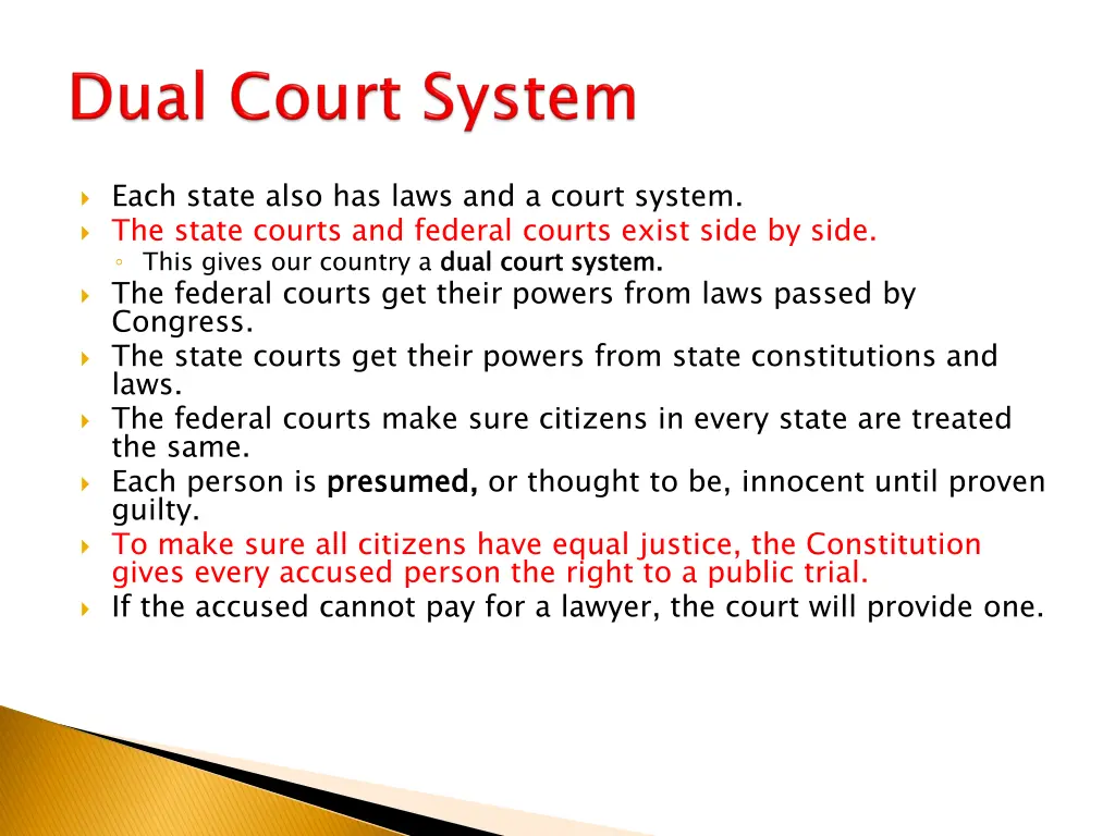 each state also has laws and a court system