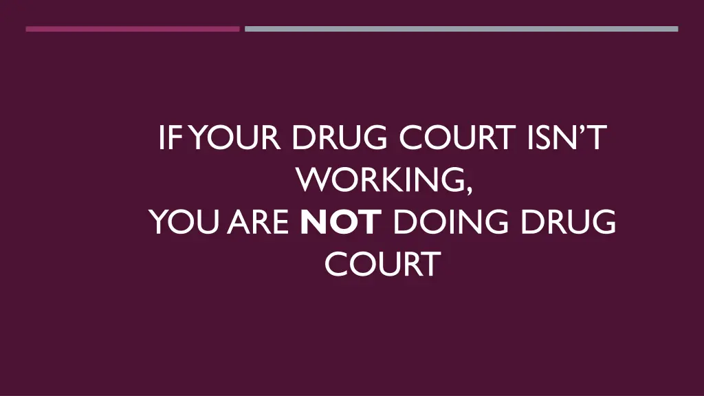 if your drug court isn t working