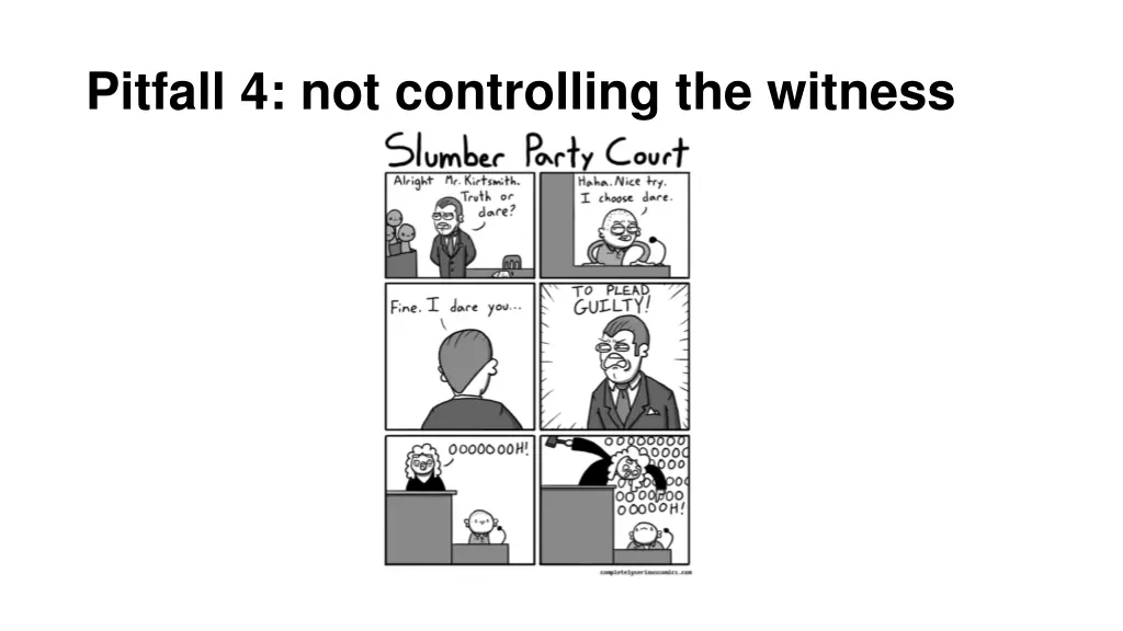 pitfall 4 not controlling the witness