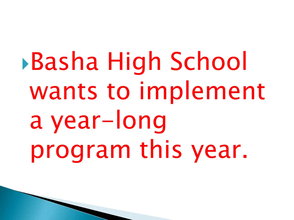 basha high school wants to implement a year long