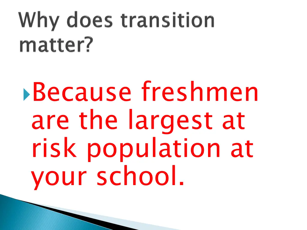 because freshmen are the largest at risk