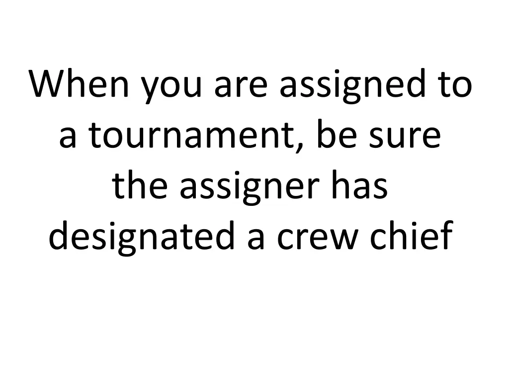 when you are assigned to a tournament be sure