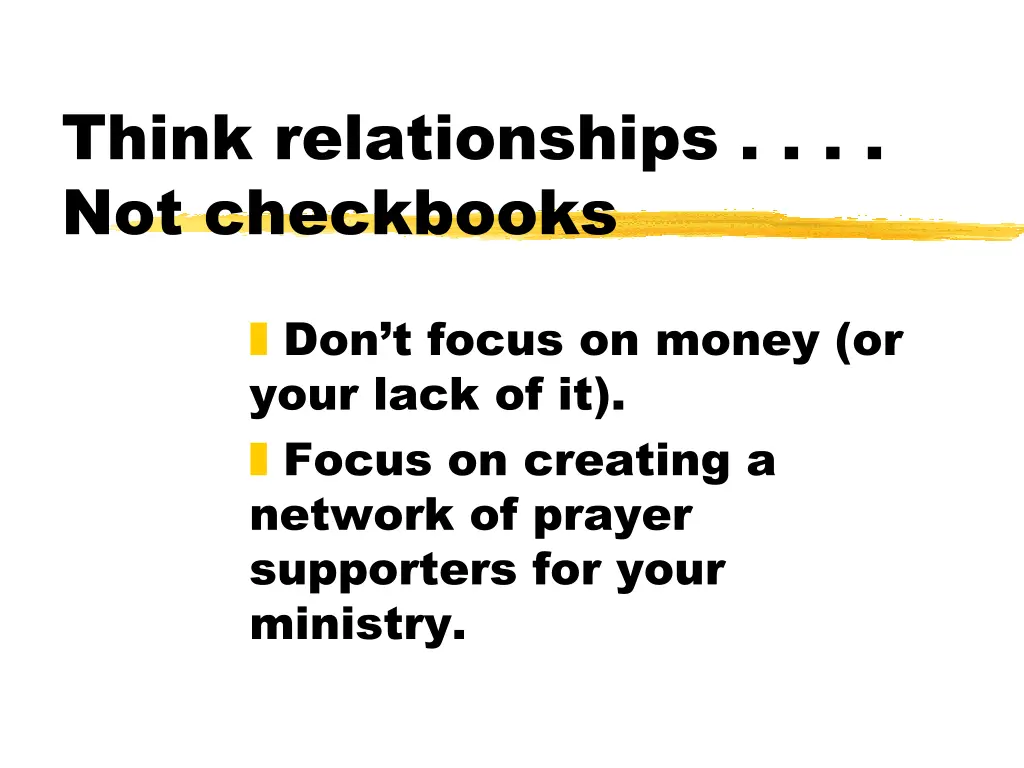 think relationships not checkbooks