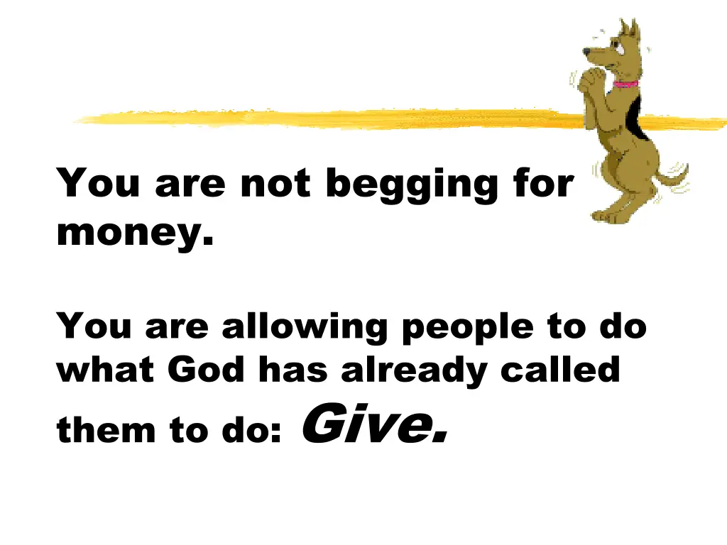 you are not begging for money