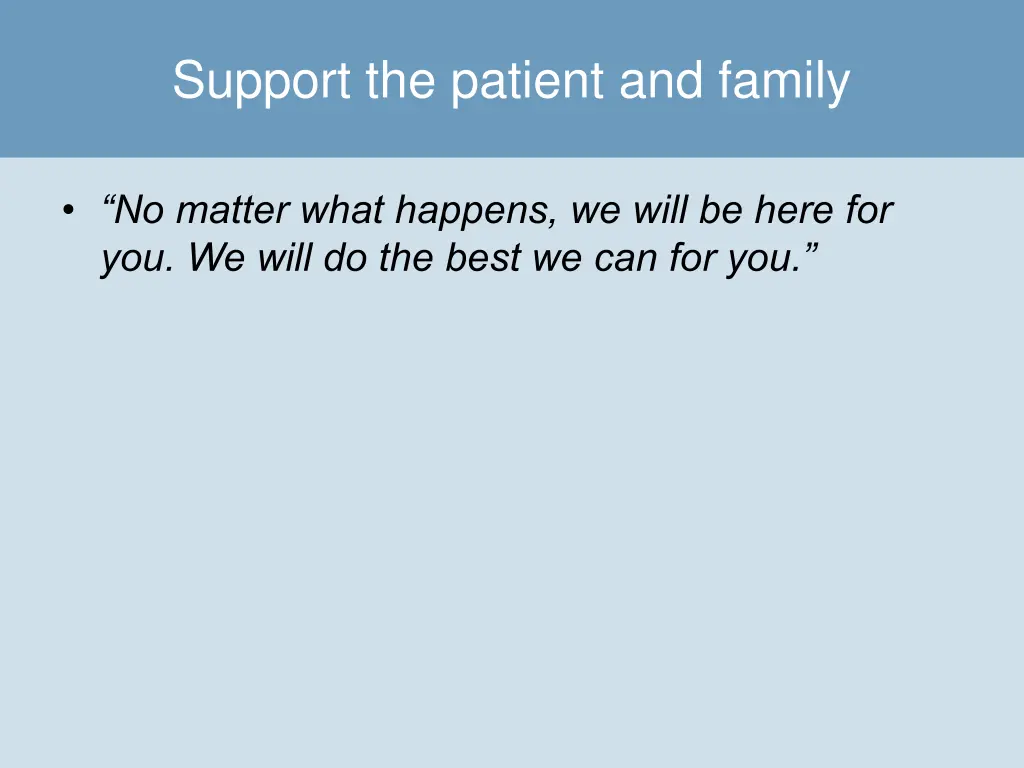 support the patient and family