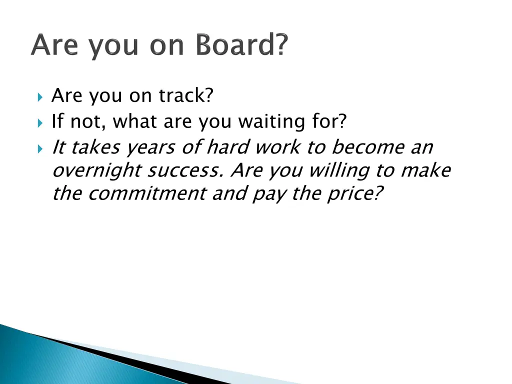 are you on track if not what are you waiting