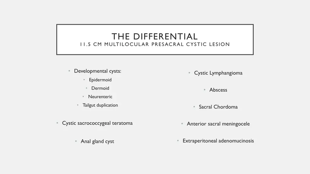 the differential 11 5 cm multilocular presacral