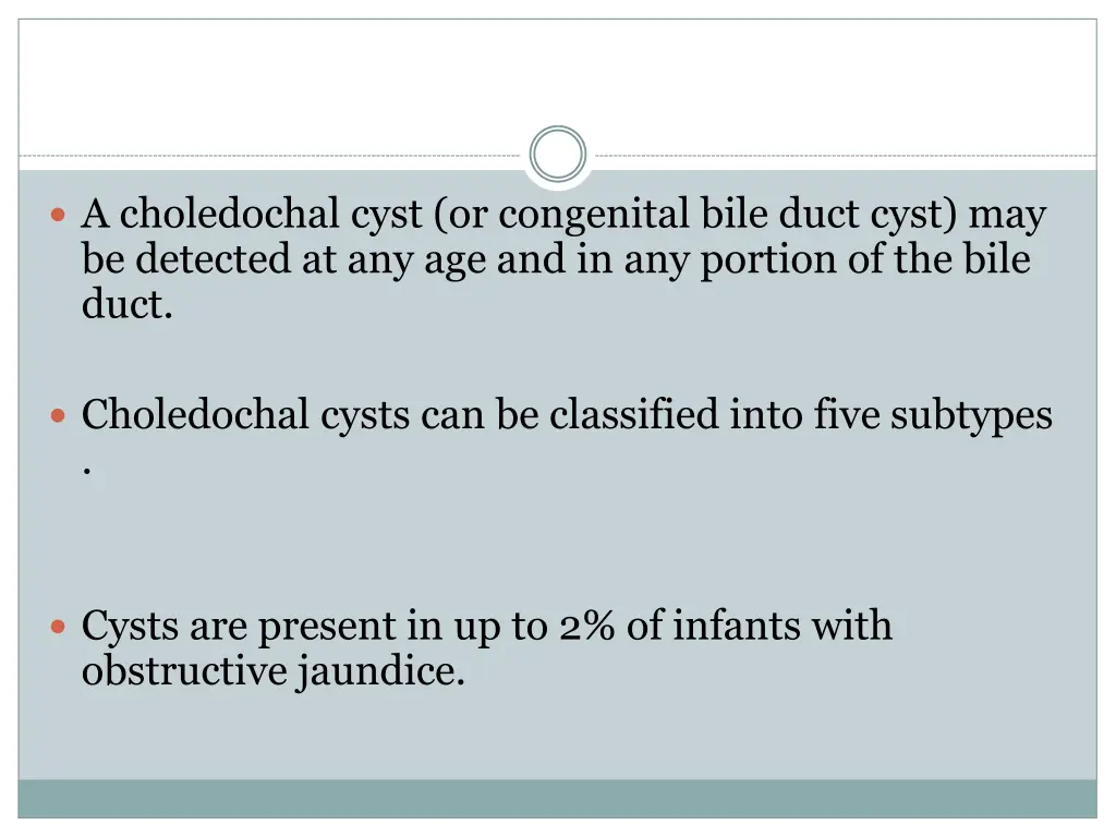 a choledochal cyst or congenital bile duct cyst