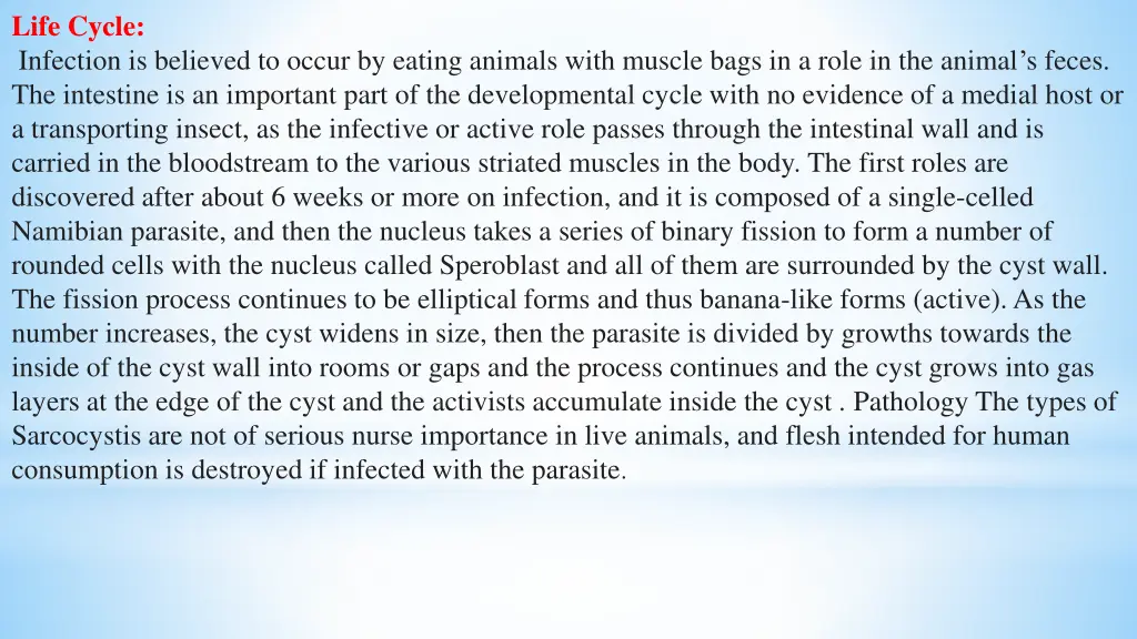 life cycle infection is believed to occur