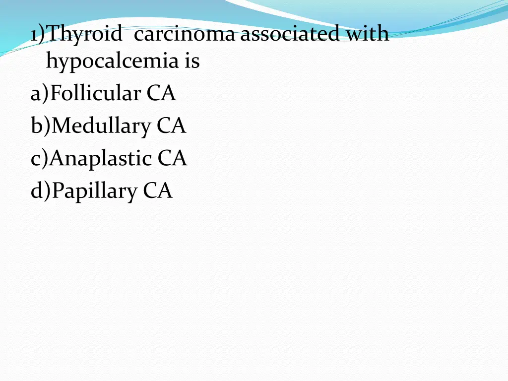 1 thyroid carcinoma associated with hypocalcemia