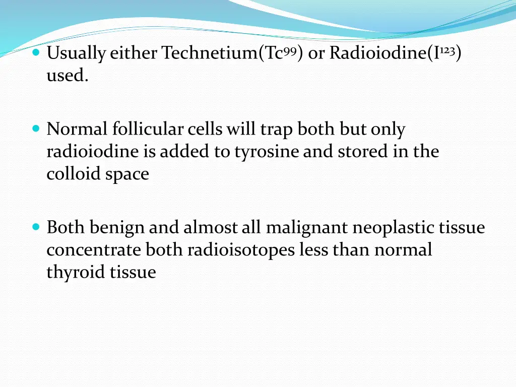 usually either technetium tc 99 or radioiodine