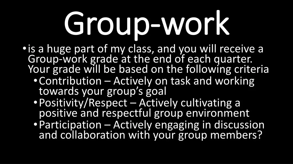 group group work is a huge part of my class