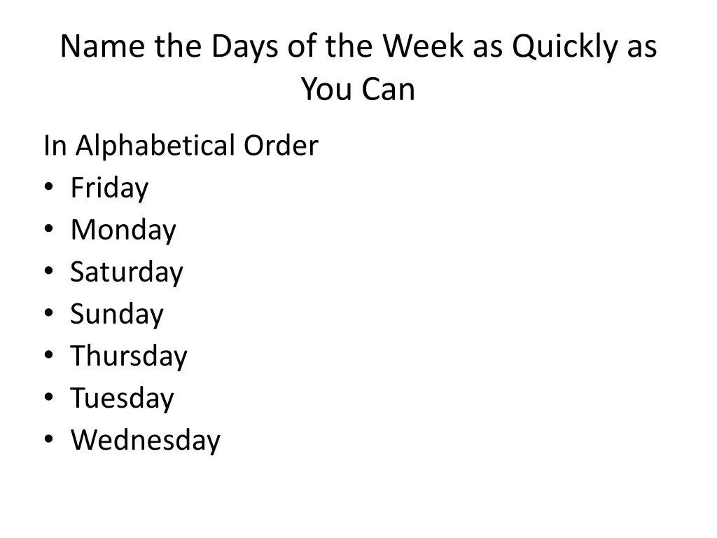 name the days of the week as quickly as you can