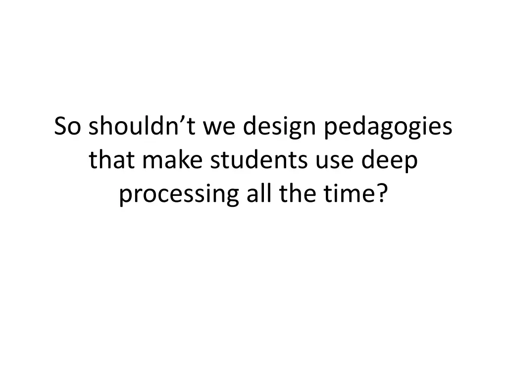 so shouldn t we design pedagogies that make