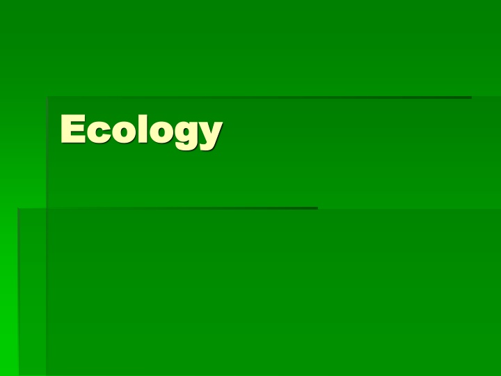 ecology ecology