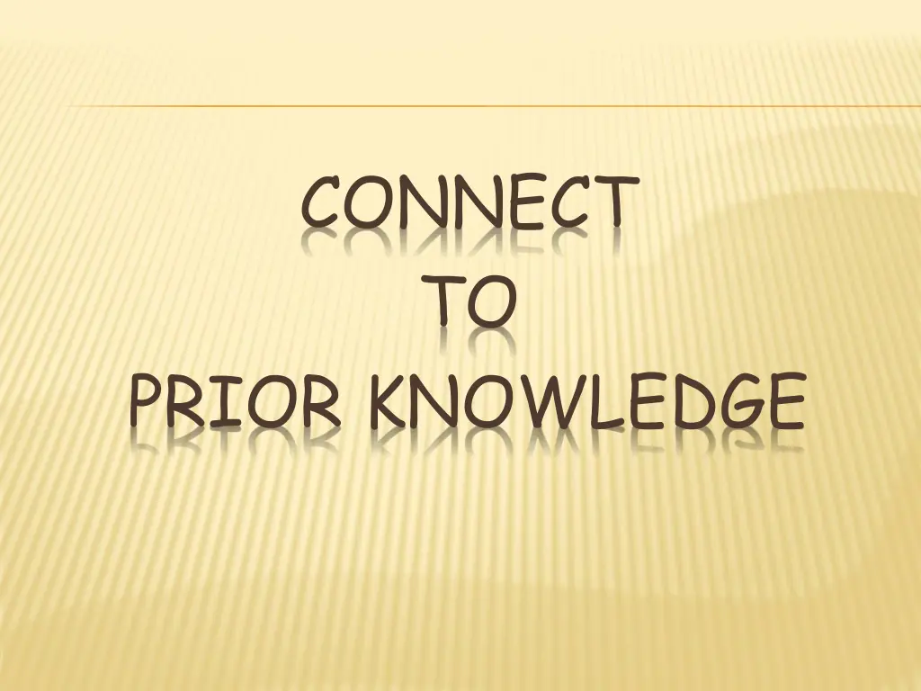 connect to prior knowledge