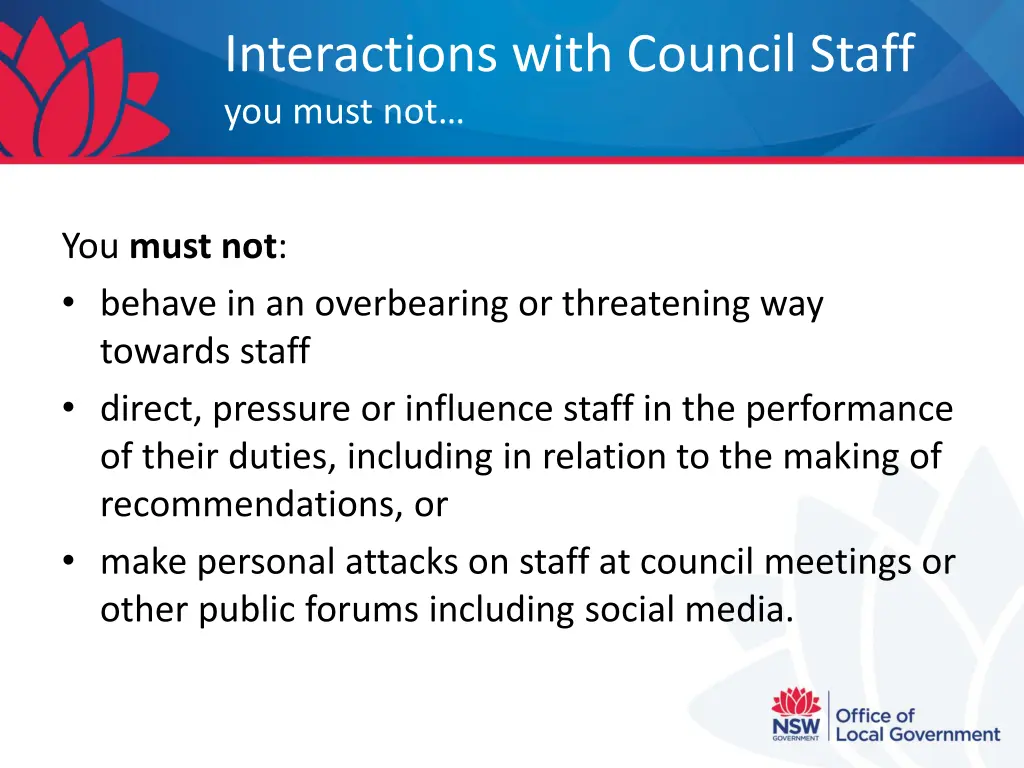 interactions with council staff you must not