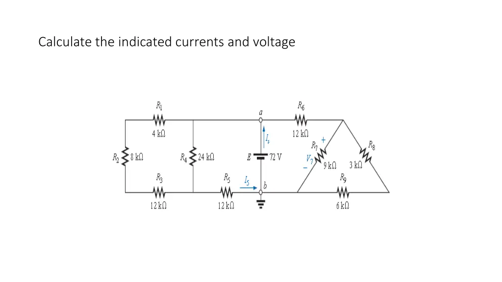 calculate the indicated currents and voltage