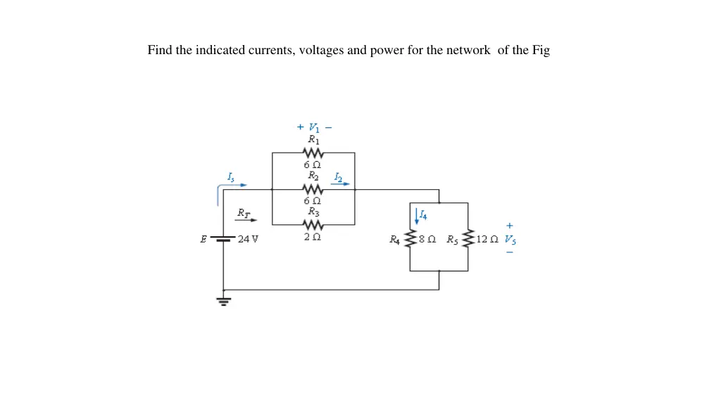 find the indicated currents voltages and power 1