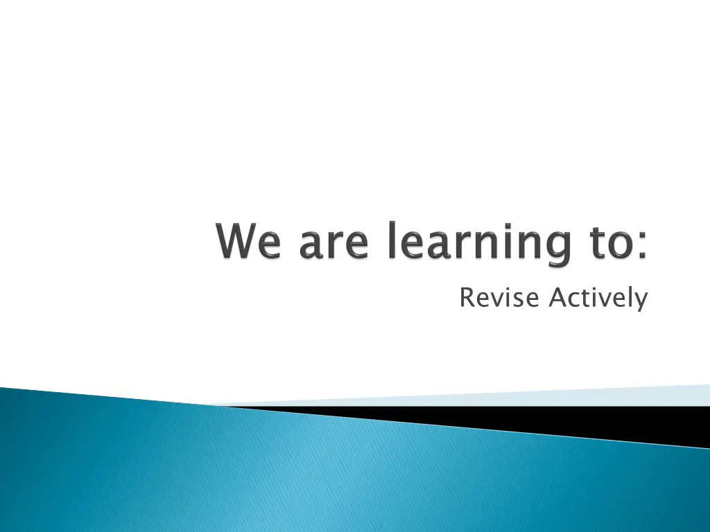 revise actively