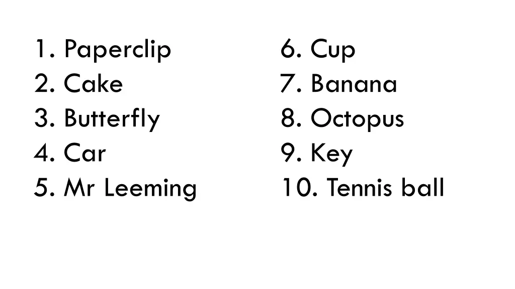 1 paperclip 2 cake 3 butterfly 4 car 5 mr leeming