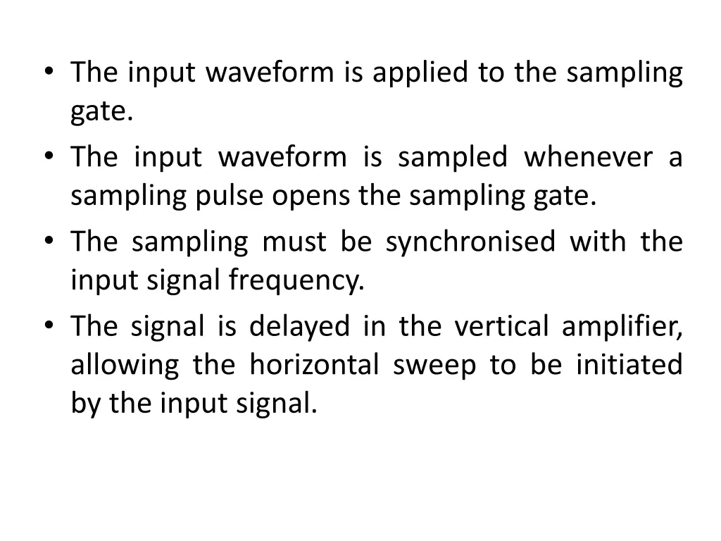 the input waveform is applied to the sampling