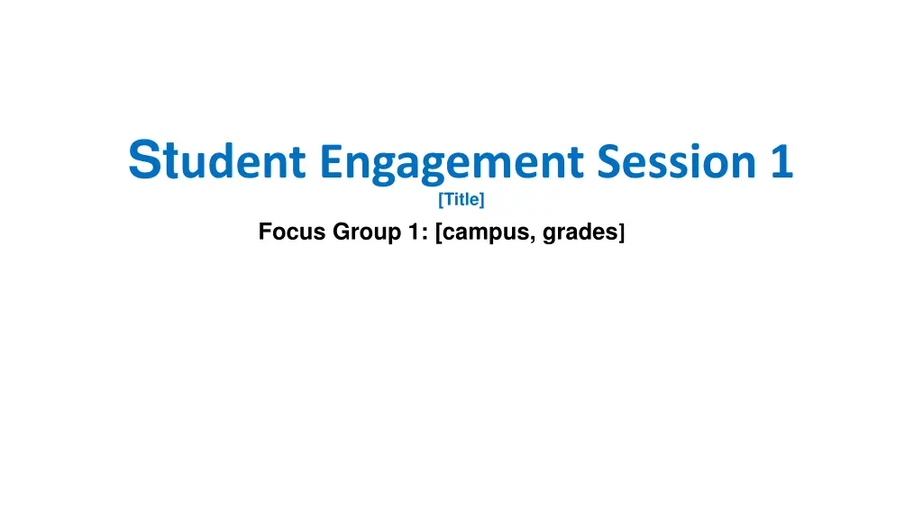 st udent engagement session 1 title focus group