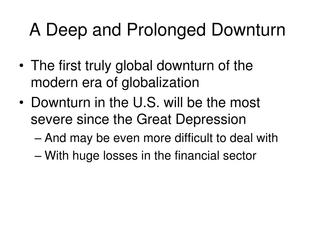 a deep and prolonged downturn