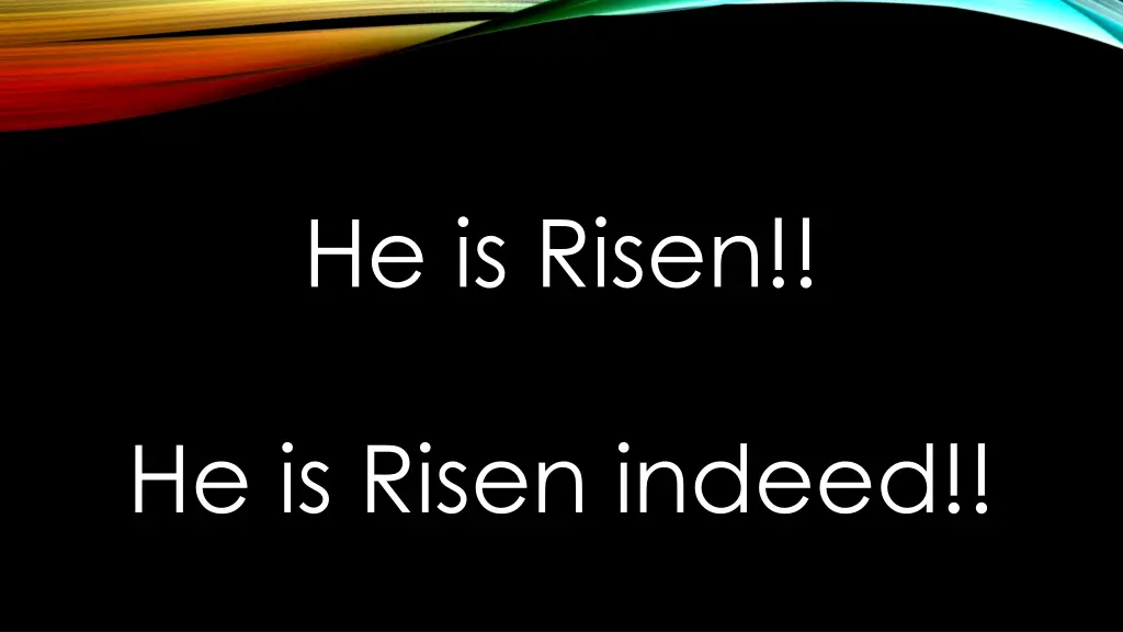 he is risen