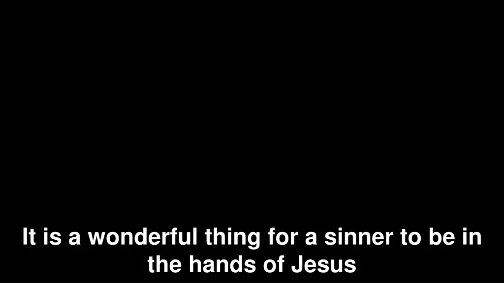 it is a wonderful thing for a sinner