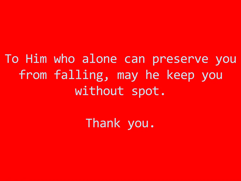 to him who alone can preserve you from falling