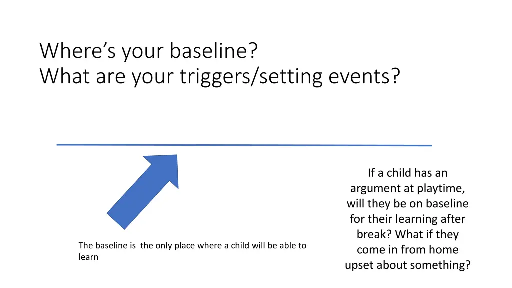 where s your baseline what are your triggers