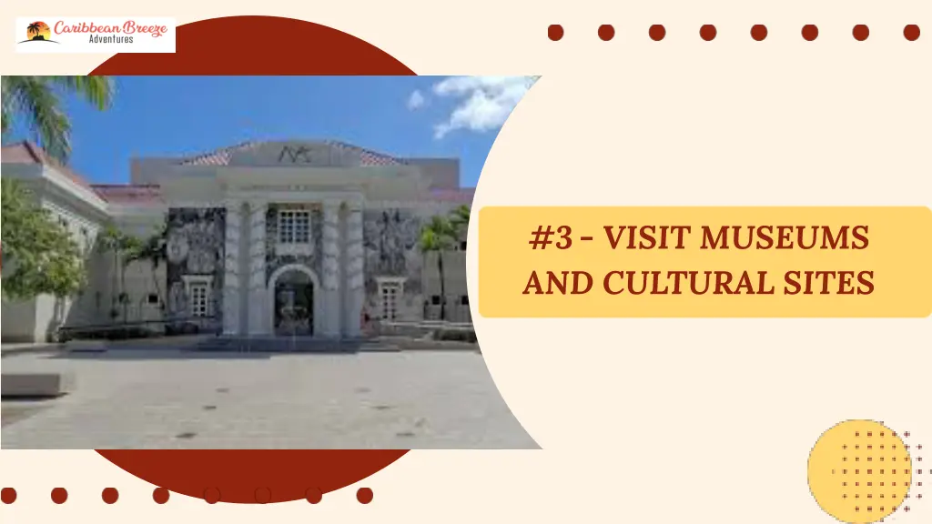 3 visit museums and cultural sites